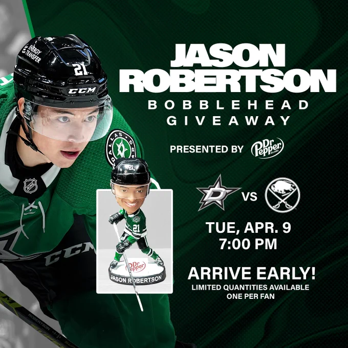 Jason Robertson Bobblehead Giveaway presented by Dr Pepper

Stars vs Sabres Tuesday, April 9, 7pm

Arrive early, limited quantities available, one per fan

image of real jason robertson and bobblehead jason robertson pictured in the graphic