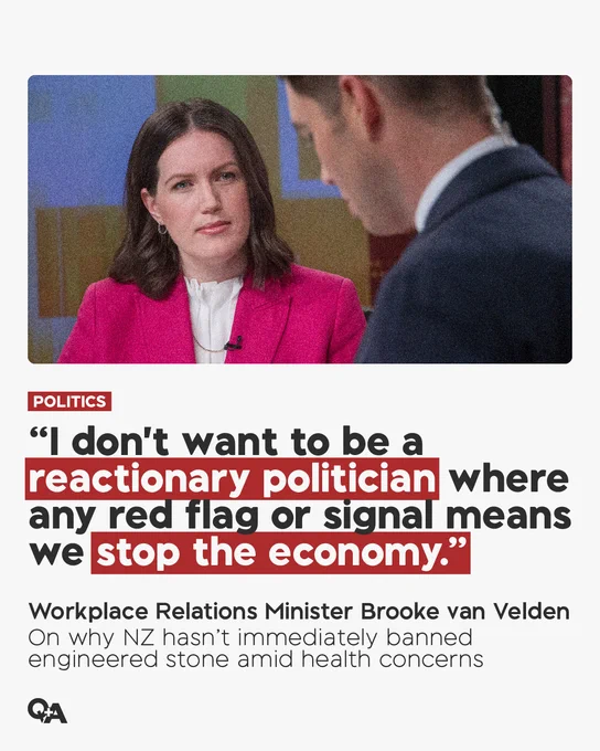 Poster of Brooke van Velden quote: "I don't want to be a reactionary politician where any red flag or signal means we stop the economy." Subheading: Workplace Relations Minister on why NZ hasn't immediately banned engineered stone amid health concerns