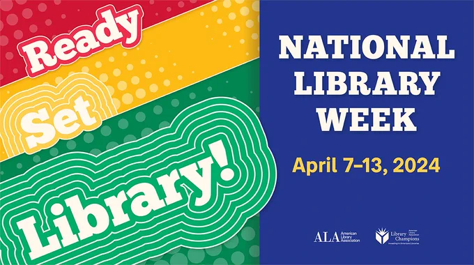 Ready, Set, Library! National Library Week, April 7-13, 2024. American Library Association. ALA Library Champions