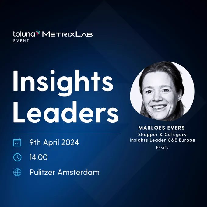 Insights Leaders Event

9th April 2024 | Amsterdam, Netherlands

Join Toluna and MetrixLab for an opportunity to elevate your insights strategies and drive success. 

What to expect at Insights Leaders Netherlands:
• Engage with and learn from insights leaders representing some of the most innovative brands, as they share their strategies for success and insights on industry trends.
• Explore how AI is revolutionizing the future of market research, and learn how you can leverage these advancements to gain a competitive edge.
• Connect with a diverse group of industry professionals, fostering valuable relationships and collaborations.

Contact us today for registration!