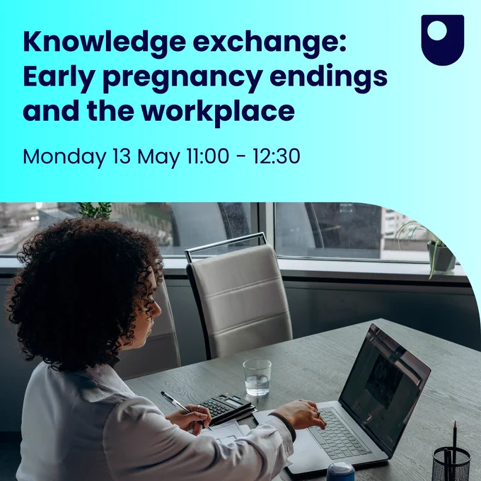 A woman sitting at a desk working on a laptop. Copy reads: Knowledge exchange: Early pregnancy endings and the workplace. Monday 13 May 11:00 - 12:00