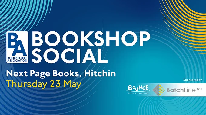 Bookshop Social banner in blue and yellow. The banner features the Booksellers Association, BatchLine and Bounce logos. The text says: Bookshop Social. Next Page Books, Hitchin. Thursday 23 May. 