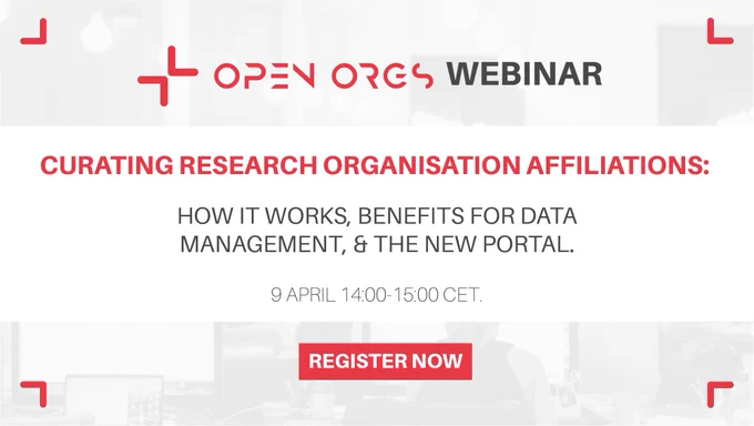 OpenOrgs Webinar. Curating Research Organisation Affiliations: How it works, Benefits for Data Management, & the New Portal. 9 April 14:00-15:00 CET. Register now.