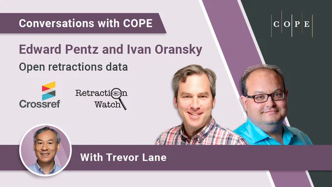 Photos of Edward Pentz, Crossref, and Ivan Oransky, Retraction Watch, and Trevor Lane. Text is Conversations with COPE: Open retractions data.