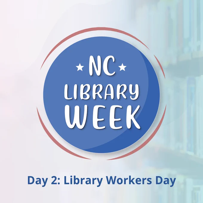 Faint background of bookshelves- NC Library Week logo - blue circle with white text that says, "NC Library Week" with a  light magenta ring around it. Text below says, Day 2: Library Workers Day. 