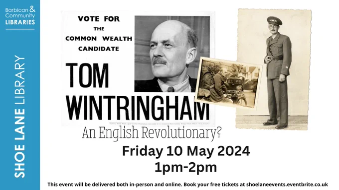 Tom Wintringham: an English Revolutionary? Friday 10 May 2024. 1pm-2pm. This event will be delivered both in-person and online. Book your free tickets at shoelaneevents.eventbrite.co.uk