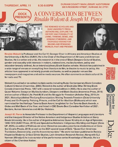 Tan vertical flyer with red and black text. Flyer features event details - Thursday, April 11th, 6:30 to 8 pm in the Durham County Main Library Auditorium - for A conversation between Rinaldo Walcot, author to "The Long Emancipation," and Joseph M. Pierce. Black and white pictures of both speakers are in at the top of the flyer below event details with their bios below. On the right lower side of the flyer are the logos for several sponsers.