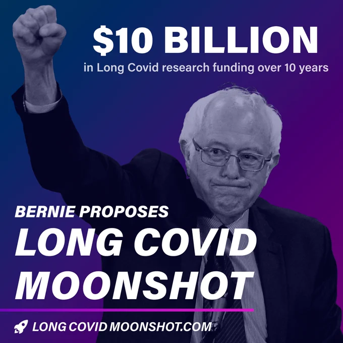 An image of Bernie Sanders raising his fist in celebration against a purple & blue background. Text reads: Bernie proposes Long Covid Moonshot. $10 Billion in Long Covid research funding over 10 years. longcovidmoonshot.com