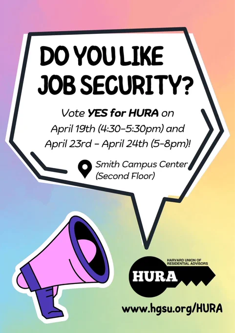 Election poster with pastel gradient background, the HURA logo, and a megaphone. Text reads “Do you like job security? Vote YES for HURA on April 19th (4:30-5:30pm) and April 23rd-April 24th (5-8pm)! Smith Campus Center (Second Floor)”. With a link to the HURA website at www.hgsu.org/HURA