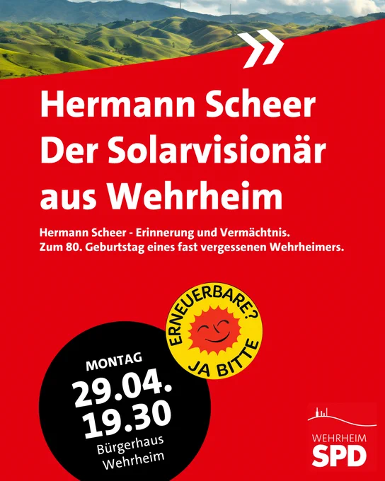 Hermann Scheer - Der Solarvisionär aus Wehrheim. Veranstaltung am Montag, 29. April, 19 Uhr im Bürgerhaus Wehrheim.