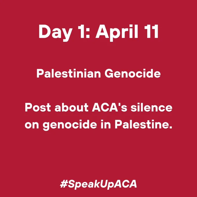 Day 1: April 11. Palestinian Genocide. Post about ACA's silence on Genocide in Palestine.