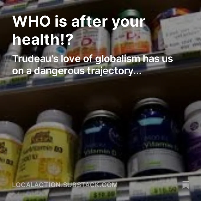 W H O is after your health!? Trudeau's love of globalism has us on a dangerous trajectory...