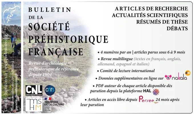 Le Bulletin de la Société préhistorique française, la revue d'archéologie préhistorique de référence depuis 1904.
Avec des articles de recherche, des actualités scientifiques, des résumés de thèse et des débats.
4 numéros par an, articles parus sous 6 à 9 mois. 
Revue multilingue (textes en français, anglais, allemand, espagnol et italien).
Comité de lecture international.
Données supplémentaires en ligne sur Nakala.
PDF auteur de chaque article disponible dès parution sur la plateforme HAL.
Articles en libre accès sur Persée 24 mois après leur parution.