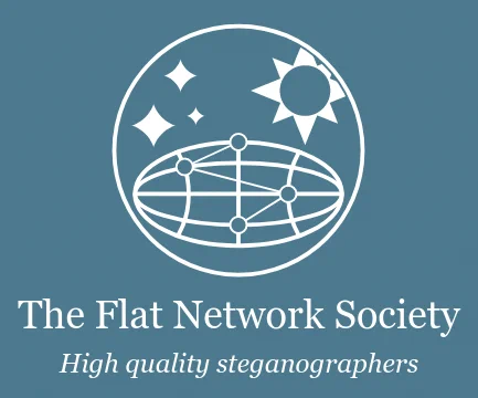 Logo of The Flat Network Society followed by text that says "The Flat Network Society" and "High quality steganographers"