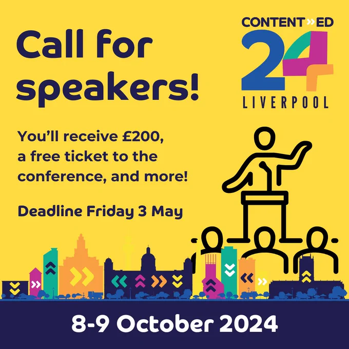 Text reads, "ContentEd 24 Liverpool, Call for speakers, You'll receive £200, a free ticket to the conference, and more! Deadline Friday 3 May, 8 to 9 October 2024," alongside a person speaking at a lectern.