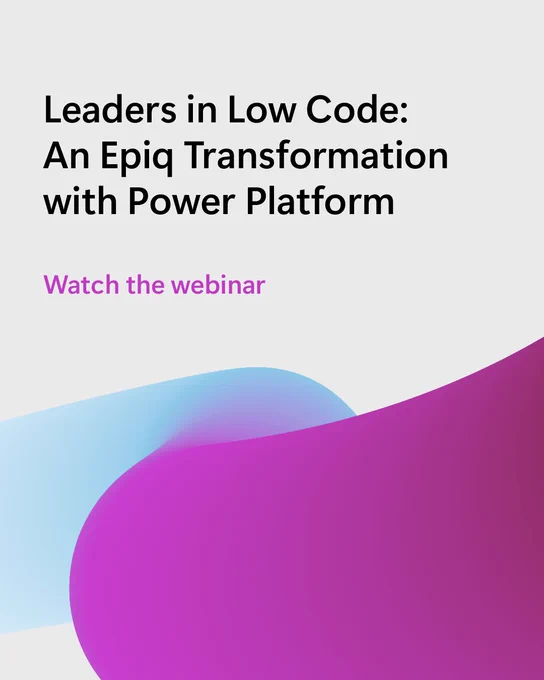 Text reads "Leaders in Low Code: An Epiq Transformation with Power Platform. Watch the webinar."
