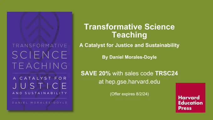 Book cover for "Transformative Science Teaching" by Daniel Morales-Doyle. Next to the cover: "Save 20% with sales code TRSC24 at hep.gse.harvard.edu. Offer expires 8/2/24."