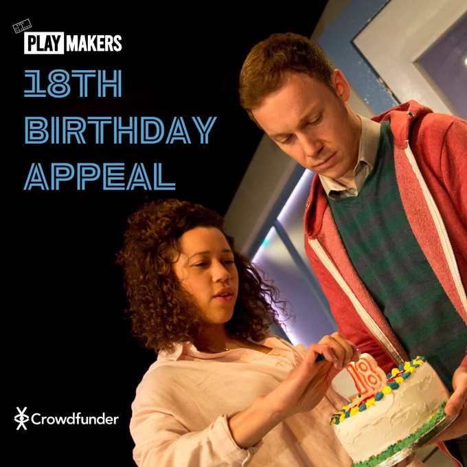 Production image of two actors, one lighting a candles on 18th birthday cake. Overlayed with PlayMakers logo and text: "18th Birthday Appeal".