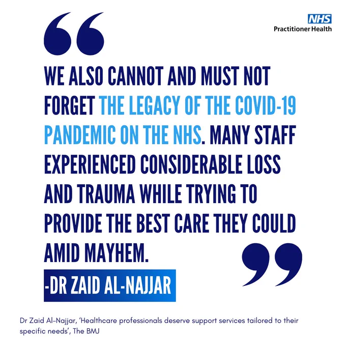 "We also cannot and must not forget the legacy of the COVID-19 pandemic on the NHS. Many staff experienced considerable loss and trauma while trying to provide the best care they could amid mayhem." -  Dr Zaid Al-Najjar

Dr Zaid Al-Najjar, 'Healthcare professionals deserve support services tailored to their specific needs', The BMJ