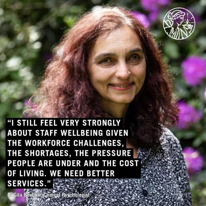 Photo of Dr Gita Bhutani. Quote reads I still feel very strongly about staff wellbeing given the workforce challenges, the shortages, the pressure people are under, 
the cost of living. We need better services." Dr Gita Bhutani, Clinical Psychologist. BPS Logo. 