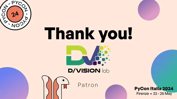 Graphic with pastel background and abstract shapes, text reads 'Thank you! D/Vision Lab - Patron' and 'PyCon Italia 2024 Firenze - 22-25 May' with the PyCon and D/Vision Lab logos.
