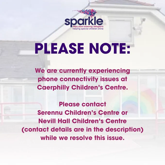 Text reads: 'PLEASE NOTE: We are currently experiencing phone connectivity issues at Caerphilly Children's Centre. Please contact Serennu Children's Centre or Nevill Hall Children's Centre (contact details are in the description) while we resolve this issue.'