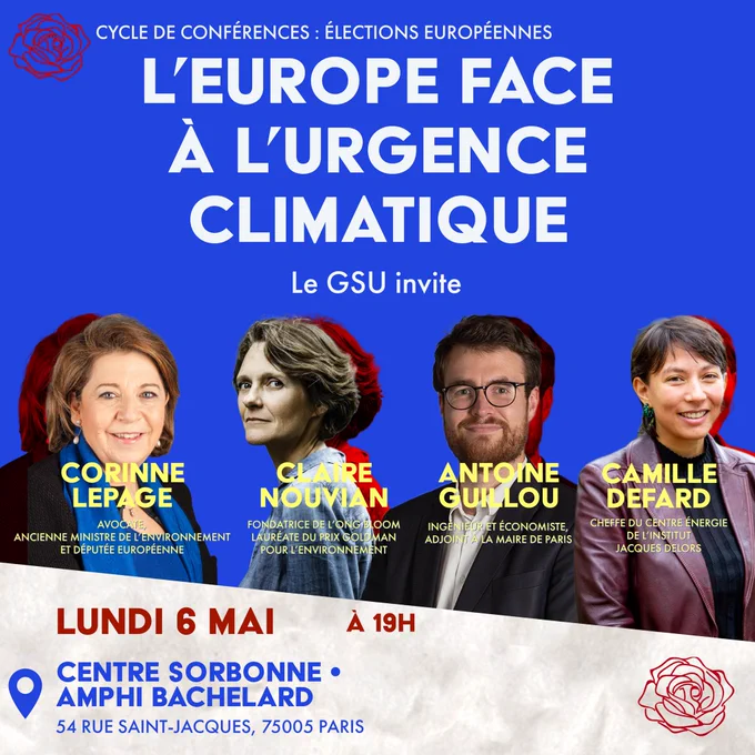 📣Conférence 6 mai 2024 : "L'Europe face à l'urgence climatique"📣

🇪🇺Pour la dernière conférence de son cycle sur les enjeux européens, le GSU reçoit Corinne Lepage, avocate, présidente de l'association Cap21, ancienne Ministre de l'Environnement et députée européenne, Claire Nouvian, fondatrice de l'ONG Bloom et lauréate du Prix Goldman pour l'environnement, Antoine Guillou, Ingénieur, économiste et Adjoint à la Maire de Paris, et Camille Defard, Cheffe du Centre Énergie de l'Institut Jacques Delors.

🗓Nous vous donnons rendez-vous le lundi 6 mai 2024 à 19h à l'amphithéâtre hashtag#Bachelard du Centre Sorbonne, Université Paris 1 Panthéon-Sorbonne (54 Rue Saint-Jacques, 75005 Paris). 

⚠️N'oubliez pas, l'inscription est obligatoire : https://lnkd.in/eNcA7h6Q

❗Pour les personnes extérieures à l'Université, n'oubliez pas de vous munir d'une pièce d'identité ! 