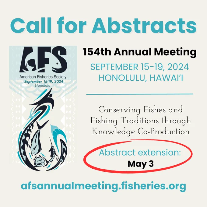 Beige box with AFS Annual Meeting logo in the shape of a makau (traditional Hawaiian fish hook) and text reading, "Call for Abstracts. 154th Annual Meeting, September 15-19, 2024, Honolulu, Hawai'i. Conserving Fishes and Fishing Traditions through Knowledge Co-Production. Abstract extension: May 3. afsannualmeeting.fisheries.org."