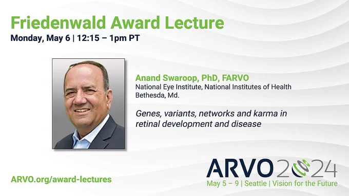 Anand Swaroop, PhD, FARVO - Friedenwald Award Lecture