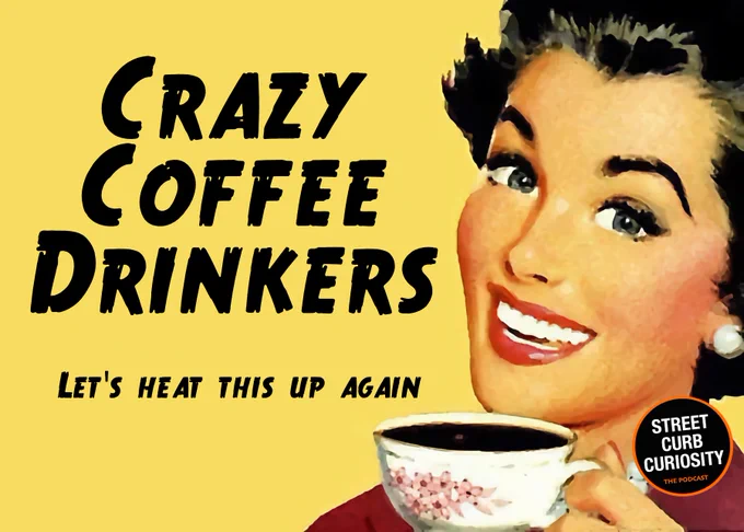 a retro coffee drinking meme for a podcast about the people who drink it, from street curb curiosity.