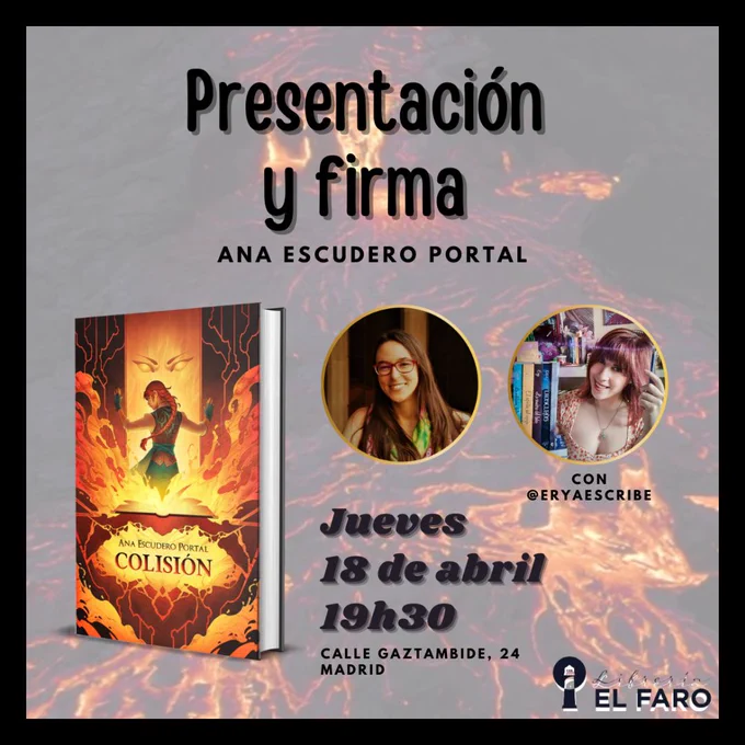 Imagen con la foto de las autoras que asisten al evento, Ana Escudero Portal (retrato de tonos dorados y marrones. Chica con gafas, pelo largo, pañuelo verde, rosa y amarillo y una sonrisa de felicidad) y Cristina Guerrero Jerez (retrato de tonos blancos cálidos. Chica con pelo rosa, estantería de fondo, cuatro libros y pluma en la mano y una sonrisa serena y cercana). Cristina presenta a Ana en la Librería El Faro, Gaztambide 24, el jueves 18 de abril a las 19.30h, y el libro de Colisión se muestra en primer plano. Metros Moncloa, Argüelles, Islas Filipinas (este último a 10min andando). La portada se describe en las siguientes fotografías del Tweet.