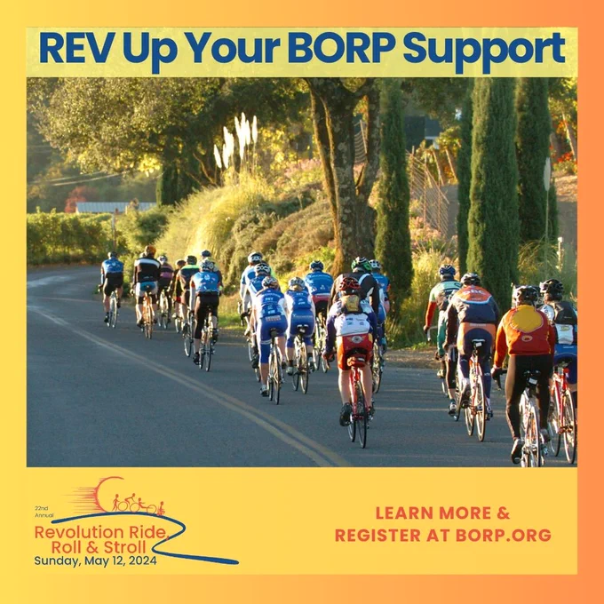 Promo image has a yellow-orange background with a photo in the center of a large group of cyclists riding away from the camera, down a curved road with lush greenery surrounding them. Text above the photo reads: Rev up your BORP support. Text below the image reads: Learn more and register at BORP.org. At the bottom left is the orange and blue event logo with the words 22nd annual Revolution ride, roll and stroll, Sunday, May 12, 2024.