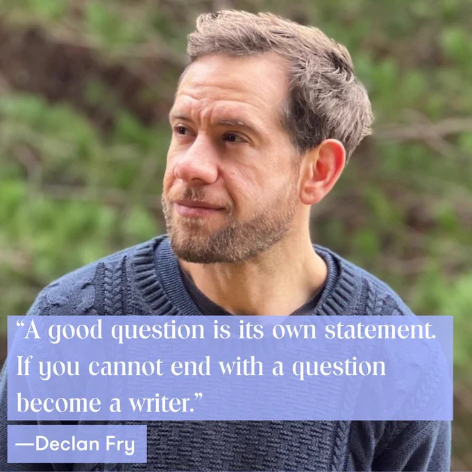 “A good question is its own statement. If you cannot end with a question become a writer.”