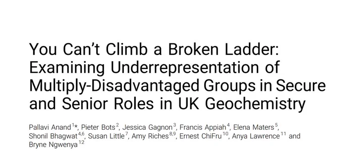Screenshot of article title You can't climb a broken ladder: Examining underrepresentation of multiply-disadvantaged groups in secure and senior roles in UK geochemistry by Pallavi Anand, Pieter Bots, Jessica Gagnon, Francis Appiah, Elena Maters, Shonil Bhagwat, Susan Little, Amy Riches, Ernest ChiFru, Anya Lawrence, and Bryne Ngwenya