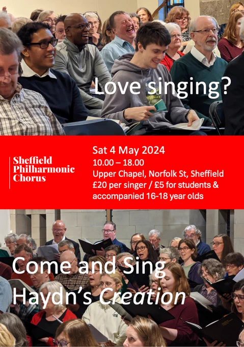Poster shows chorus members rehearsing. Text reads: Love singing? Come and Sing Haydn's Creation with Sheffield Philharmonic Chorus. Sat 4 May 2024 10-6pm Upper Chapel, Sheffield.