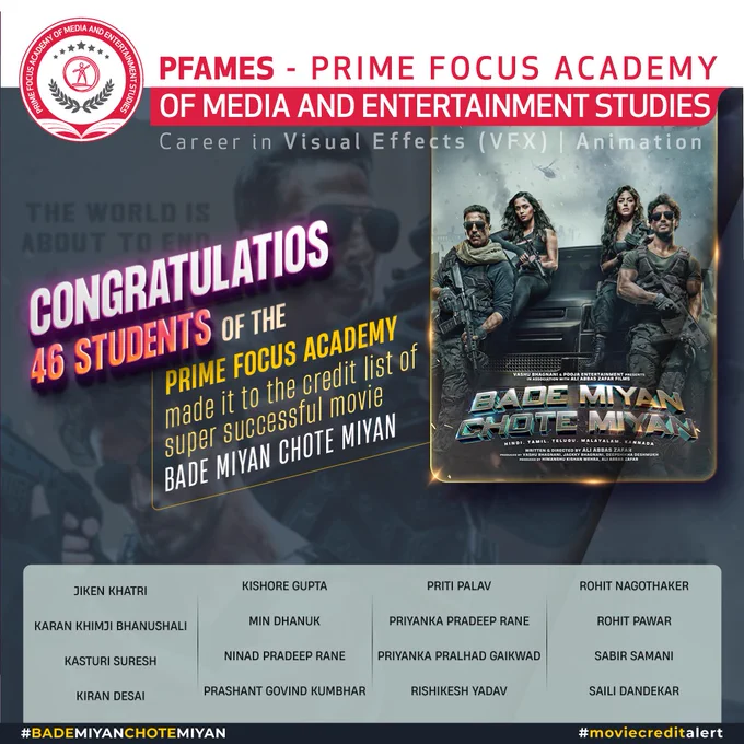 Congratulations to our Pfames Alumnus for being a part of Action thriller movie 'Bade Miyan Chote Miyan' and making the entire Prime Focus Academy(PFAMES) fraternity proud!

With the right Industry based training, Prime Focus Academy (PFAMES) alumnus worked as an  VFX Artist and has got an opportunity to work on stunning and unforgettable VFX visuals.

To learn & get into VFX / Animation training programs call on these numbers :  91 8291885860 | enquiry@pfames.com. Kindly visit http://www.pfames.com.

Learn It The Right Way, Learn It The Industry Way!

"A PRIME FOCUS initiative to create a skilled workforce for the Industry”

#PrimeFocusAcademy #VFXwithPrimeFocus #PFAMES #Moviecredits #credits #alumnus #vfx #visualeffects #vfxproduction #vfxindustry #vfxcourses #learnvfx #careers #careercourse  #Bademiyanchotemiyan #bmcm