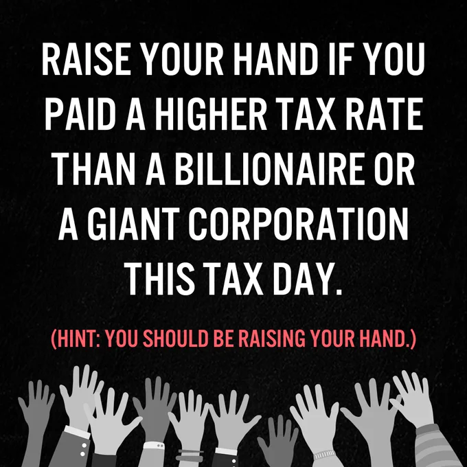 graphic shows raised hands with text reading: raise your hand if you paid a higher tax rate than a billionaire or a giant corporation this tax (hint, you should be raising your hand)