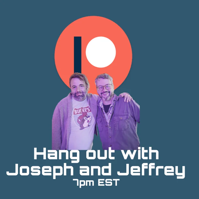 A gray-blue square has an Orange circle at the top, with a P on it. The long side of the P is a black bar. Then a white circle. An image of Jeffrey and Joseph, with their arms around each other's shoulders is below this. Joseph is wearing a gray sweater, open to show a Buc-ees t-shirt with their cartoonish beaver on the front. Jeffrey is wearing a dark gray button up shirt, with a plaid shirt under it. Below this in white block letters it says: Hang out with Joseph and Jeffrey 7 pm EST.