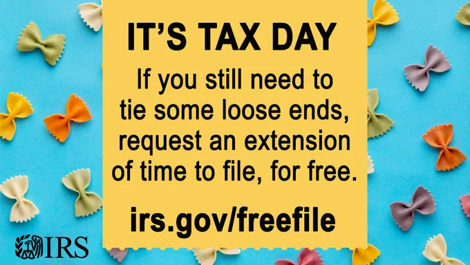 A background of colorful bowtie pasta. Text: It's Tax Day.  If you still need to tie some loose ends, request an extension of time to file, for free. irs.gov/freefile IRS logo