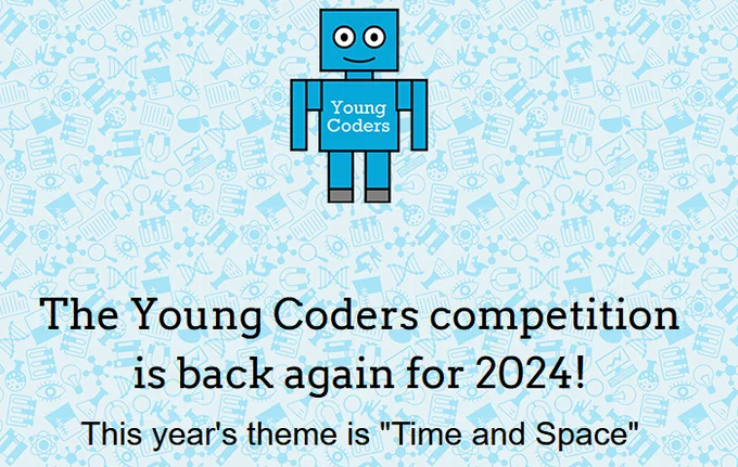 The Young Coders logo (a blue robot) is at the top of the image with the text "The Young Coders copetition is back again for 2024" below.  This year the theme is "Time and Space"