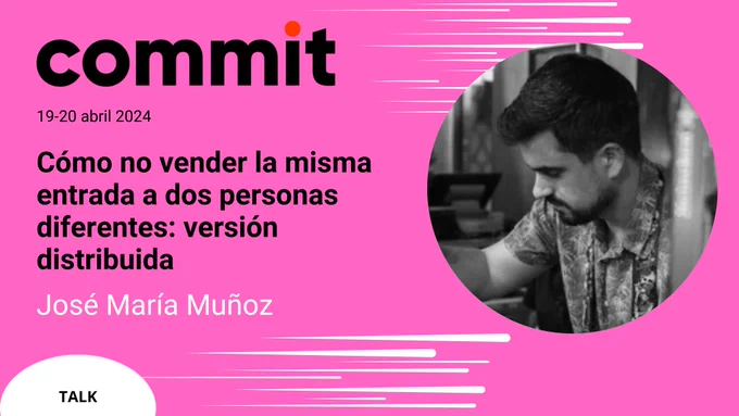 Banner de Commit con la foto del ponente, José María Muñoz, y el título de su charla