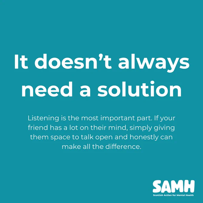 It doesn't always need a solution. Listening is the most important part. If your friend has a lot on their mind, simply giving them space to talk open and honestly can make all the difference.