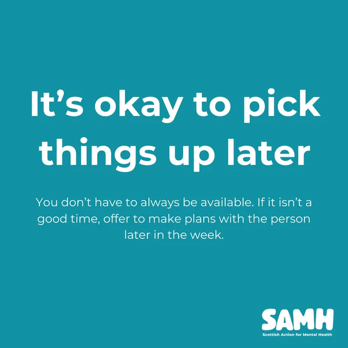 It's okay to pick things up later.

You don't have to always be available. If it isn't a good time, offer to make plans with the person later in the week.