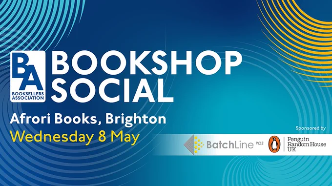 Bookshop Social banner in blue and yellow. The banner features the Booksellers Association, BatchLine and Penguin Random House UK logos. The text says: Bookshop Social. Afrori Books, Brighton. Wednesday 8 May. 