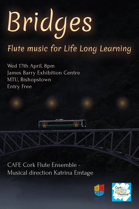 Poster for Bridges,  CAFE Cork Flute Ensemble, as part of Cork LLifelong Learning Festival, 8pm, James Barry Exhibition Centre, MTU Bishopstown Campus, Cork T12 P928.