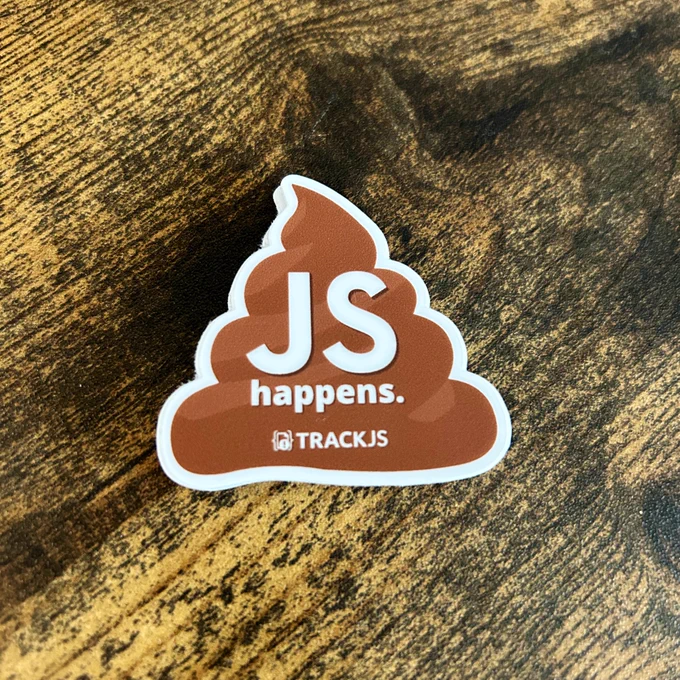 Sticker shaped like a 💩 that say “JS happens. TrackJS”