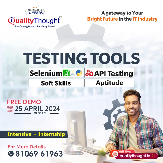 Quality Thought Technologies for Full Stack Testing Tools Course is meticulously designed by industry experts to provide learners with an in-depth grasp of the principles and practices of Testing Tools.
Attend Free Demo on 25th April 2024 @ 10:00AM

📲 Contact: 81069 61963
🌐Register for the Course: https://www.qualitythought.in/registernow
📩 Telegram Updates: https://t.me/QTTWorld
📧 Email: info@qualitythought.in
Instagram: https://www.instagram.com/qttechnology/
Twitter: https://twitter.com/QTTWorld
Linkedin: https://in.linkedin.com/company/qttworld
ℹ️ More info: https://www.qualitythought.in/

#testing #TestingTools #testingengineer #softwaretesting #softwaretestingtraining #softwaretestingtools #manualtesting #seleniumtesting #softwaretestengineer #qualitythought #softskills #aptitude #FreeDemo #apitesting #SeleniumTraining 