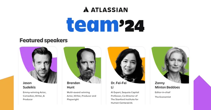 Atlassian Team 24 Featured Speakers Jason Sudeikis, Brendan Hunt, Dr. Fei-Fei Li, Zanny Minton Beddoes