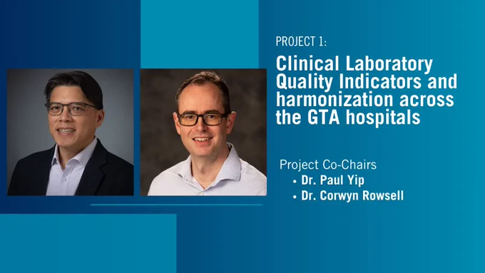 Project 1: Clinical Laboratory Quality Indicators and harmonization across the GTA hospitals. Project co-chairs: Dr. Paul Yip & Dr. Corwyn Rowsell
