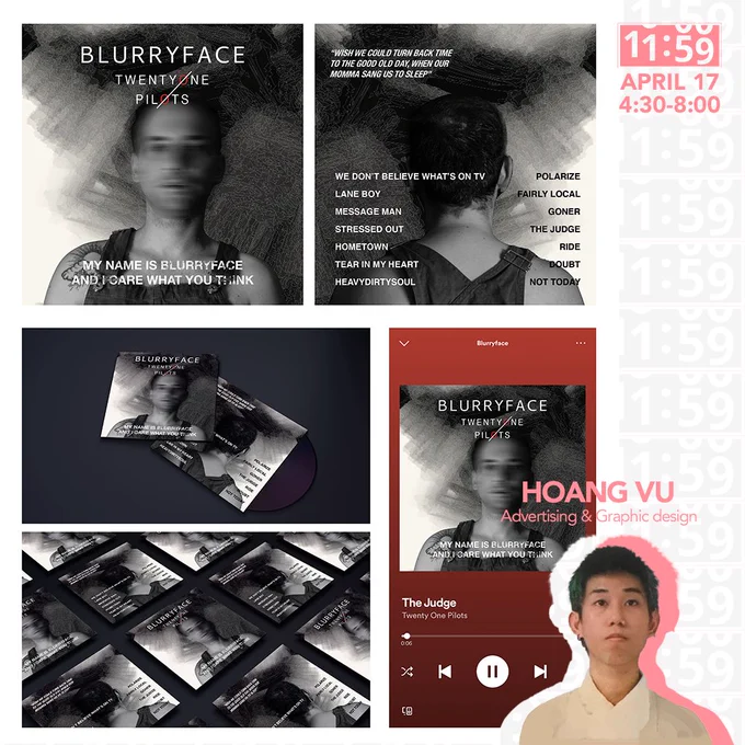 5 Poster artworks in black and white, featuring one model with a blurred face. The poster is for the Twenty-one Pilots album "BLURRYFACE". On the right side of the image is the 11:59 event logo, date (April 17), and time (4:30-8pm). At the lower right corner is an image of the artist, Hoang Vu - Advertising and Graphic Design, wearing a white shirt. 